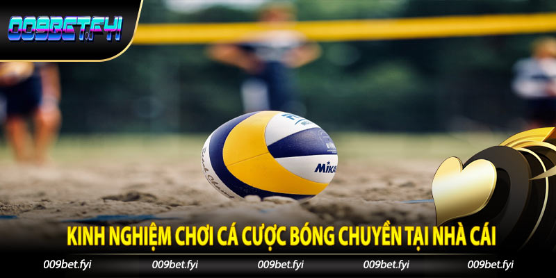 Kinh nghiệm chơi cá cược bóng chuyền tại nhà cái
